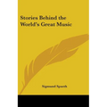 Stories Behind the World's Great Music