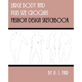 Large Body and Plus Size Croquis Fashion Design Sketchbook