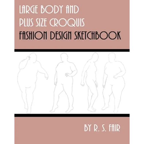 Large Body and Plus Size Croquis Fashion Design Sketchbook