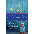 Little Princes: One Man's Promise to Bring Home the Lost Children of Nepal