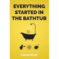 Everything Started in the Bathtub