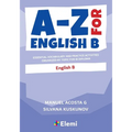 A-Z for English B: Essential vocabulary and practice activities organized by topic for IB Diploma