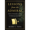 Lessons from the Admiral: Naval Wisdom and Sea Stories for Leaders