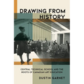 Drawing from History: Central Technical School and the Roots of Canadian Art Education