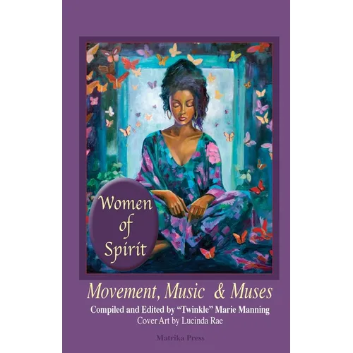 Women of Spirit, Movement, Music & Muses