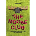 The Moose Club: Youngster's Adventures Along the Gunflint Trail