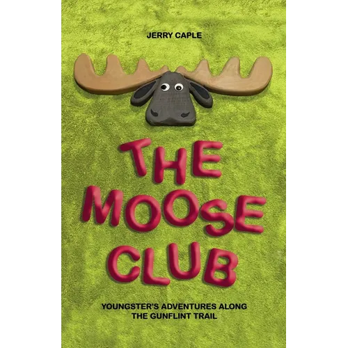 The Moose Club: Youngster's Adventures Along the Gunflint Trail