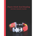 Peyote Stitch Seed Beading Round Graph Paper: Bonus Materials List Pages for Each Graph Pattern Design
