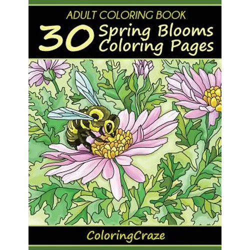 Adult Coloring Book: 30 Spring Blooms Coloring Pages
