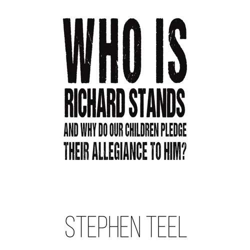 Who is Richard Stands and Why Do Our Children Pledge Their Allegiance to Him?