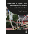 The Future of Digital Data, Heritage and Curation: in a More-than-Human World