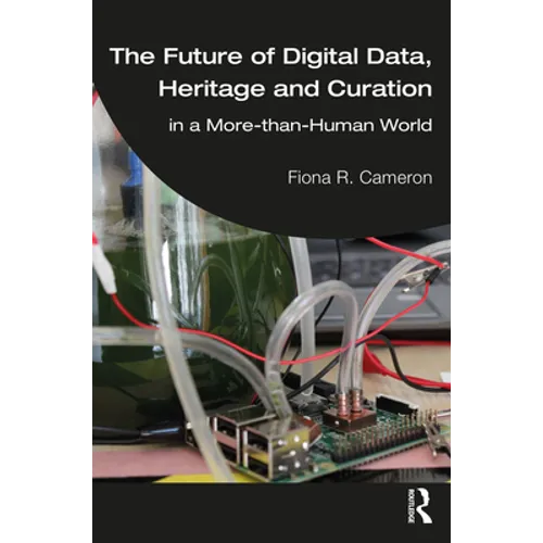 The Future of Digital Data, Heritage and Curation: in a More-than-Human World