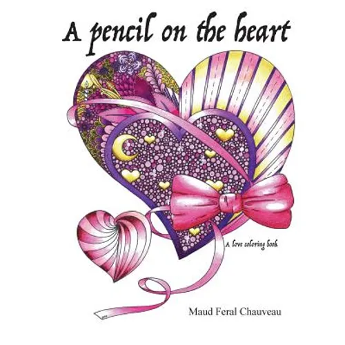 A pencil on the heart: A love coloring book