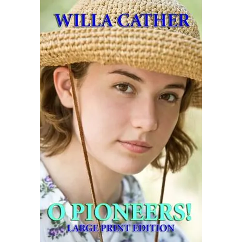O Pioneers! Large Print Edition