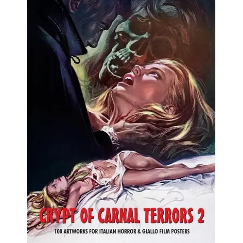 Crypt of Carnal Terrors 2: 100 Artworks for Italian Horror & Giallo Film Posters