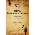 Oral Interpretation: A Creative Performance Approach