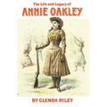 The Life and Legacy of Annie Oakley: Volume 7