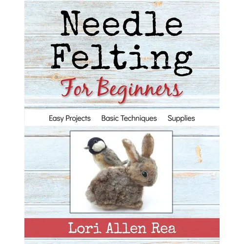 Needle Felting for Beginners