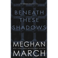 Beneath These Shadows