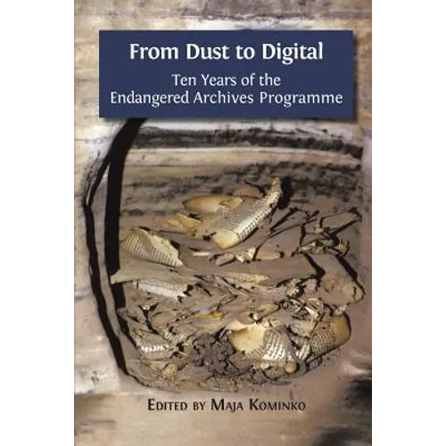 From Dust to Digital: Ten Years of the Endangered Archives Programme