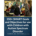 350+ SMART Goals and Objectives for use with Children with Autism Spectrum Disorder