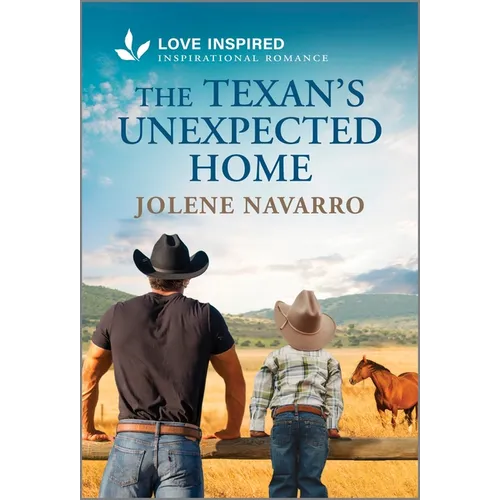 The Texan's Unexpected Home: An Uplifting Inspirational Romance