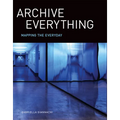 Archive Everything: Mapping the Everyday