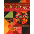 Show Me How to Create Quilting Designs: - 70 Ready-To-Use Designs - 6 Projects - Fun, No-Mark Approach