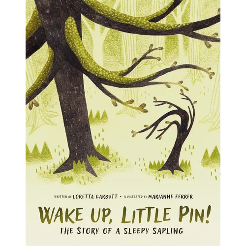 Wake Up, Little Pin!: The Story of a Sleepy Sapling