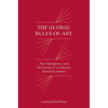 The Global Rules of Art: The Emergence and Divisions of a Cultural World Economy