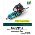 FreeCAD 1.0: A Power Guide for Beginners and Intermediate Users