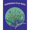 Embellishing Crazy Quilts: For Beginners