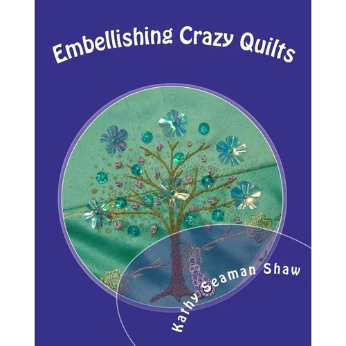 Embellishing Crazy Quilts: For Beginners