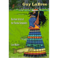 Guy LaBree: Barefoot Artist of the Florida Seminoles