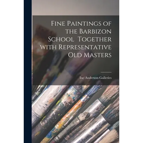 Fine Paintings of the Barbizon School Together With Representative Old Masters