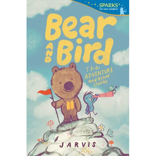 Bear and Bird: The Adventure and Other Stories: Candlewick Sparks