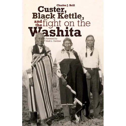 Custer, Black Kettle, and The Fight on the Washita