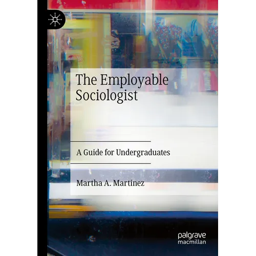 The Employable Sociologist: A Guide for Undergraduates