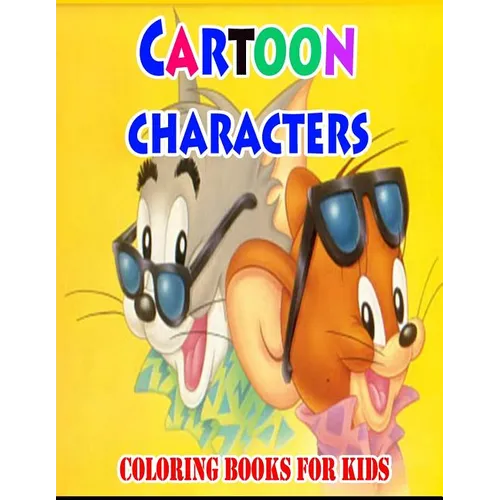 Cartoon Characters Coloring Books For Kids: Coloring Pages for Kids