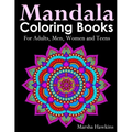 Mandala Coloring Books for Adults, Men, Women and Teens,: The Ultimate Anti-Stress Mandala Patterns, Flowers, Paisley, Doodles and Intricate Designs f