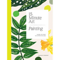 15-Minute Art Painting: Learn to Paint in 6 Steps or Less