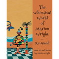 The Whimsical World of Marion Wright--Revisited!: More Art and Stories by Marion Wright