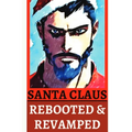 Santa Claus Rebooted & Revamped