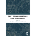 Early Sound Recordings: Academic Research and Practice