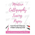 Modern Calligraphy Tracing Paper - Teach Yourself Calligraphy - A Modern Calligraphy Book: Bonus Worksheets for Popular Phrases, 50 Positive Words Bru
