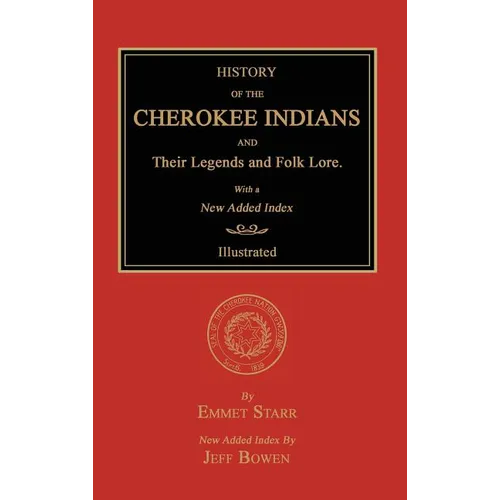 History of the Cherokee Indians and Their Legends and Folk Lore. With a New Added Index