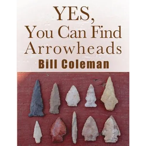 Yes, You Can Find Arrowheads!