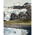 Wild Land: A Journey Into the Earth's Last Wilds