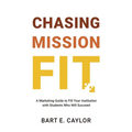 Chasing Mission Fit: A Marketing Guide to Fill Your Institution with Students Who Will Succeed