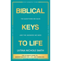 Biblical Keys to Life: The Questions We Have and the Answers We Need